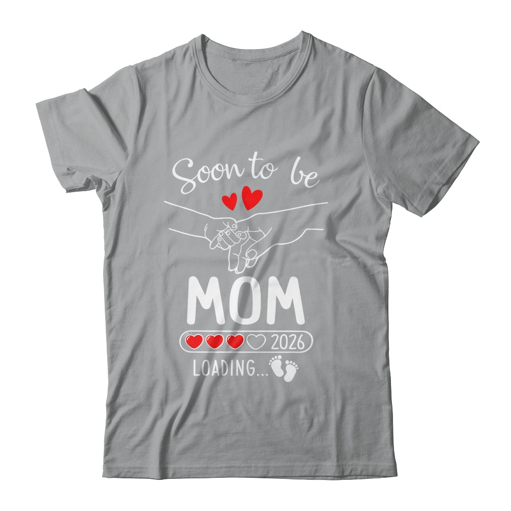 Soon To Be Mom 2026 Loading Pregnancy Announcement Mom Shirt & Hoodie | siriusteestore