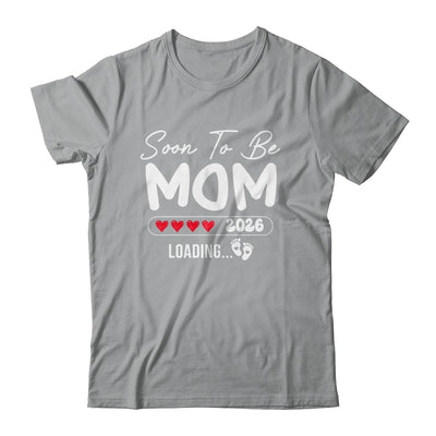 Soon To Be Mom 2026 Loading Promoted To Mom Est 2026 Shirt & Hoodie | siriusteestore
