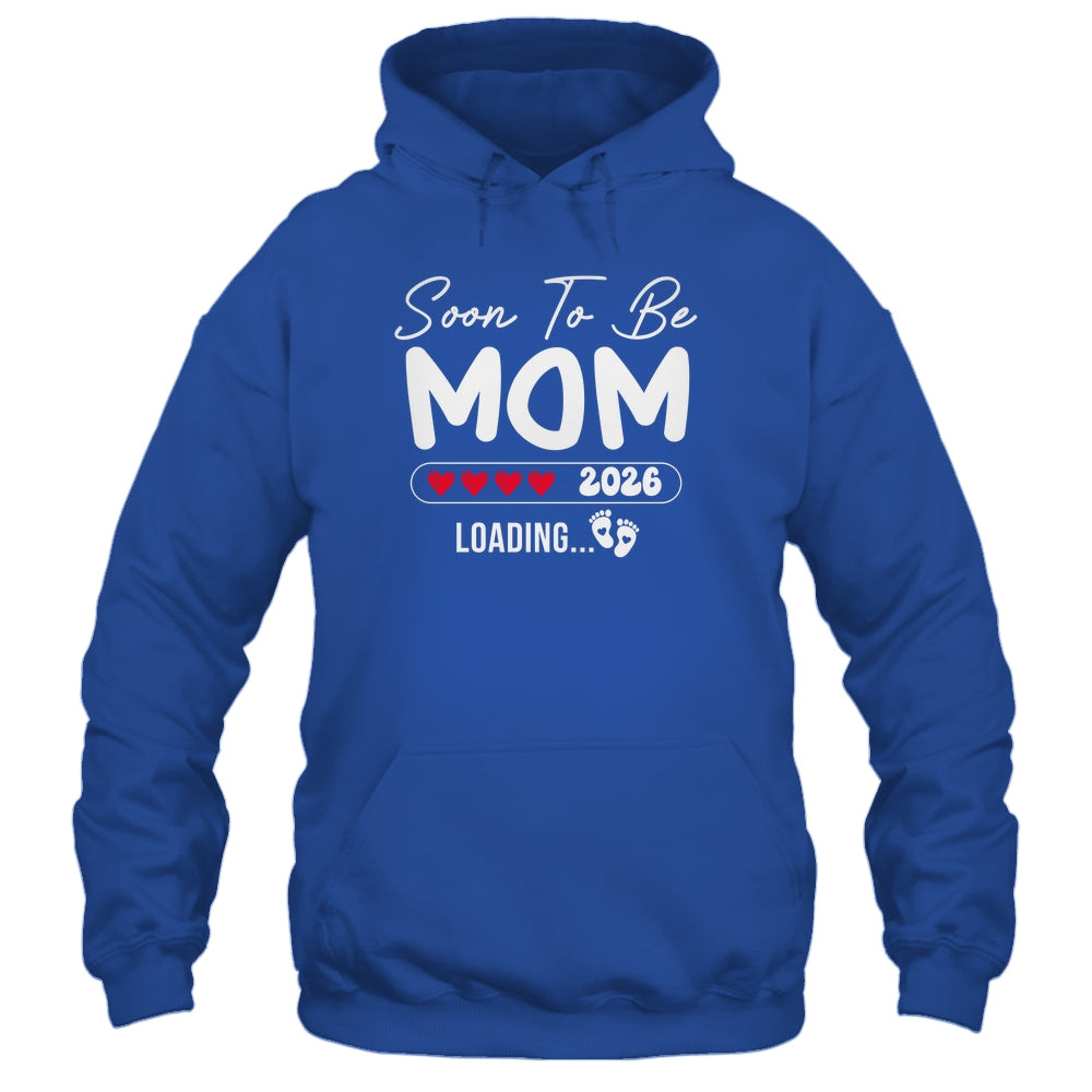 Soon To Be Mom 2026 Loading Promoted To Mom Est 2026 Shirt & Hoodie | siriusteestore