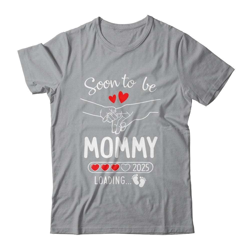 Soon To Be Mommy 2025 Loading Pregnancy Announcement Mommy Shirt & Tank Top | siriusteestore