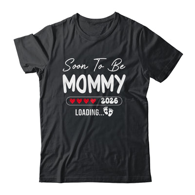 Soon To Be Mommy 2026 Loading Promoted To Mommy Est 2026 Shirt & Hoodie | siriusteestore