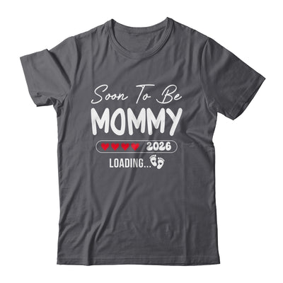 Soon To Be Mommy 2026 Loading Promoted To Mommy Est 2026 Shirt & Hoodie | siriusteestore