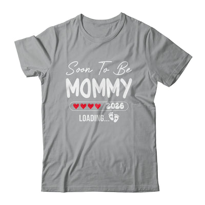 Soon To Be Mommy 2026 Loading Promoted To Mommy Est 2026 Shirt & Hoodie | siriusteestore