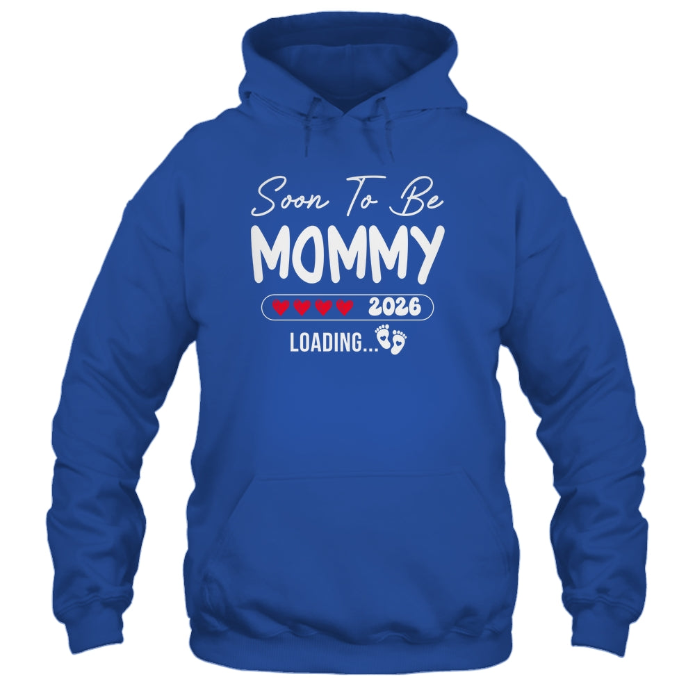 Soon To Be Mommy 2026 Loading Promoted To Mommy Est 2026 Shirt & Hoodie | siriusteestore