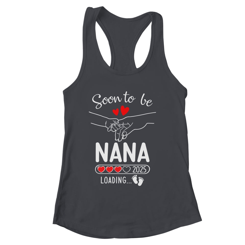 Soon To Be Nana 2025 Loading Pregnancy Announcement Nana Shirt & Tank Top | siriusteestore