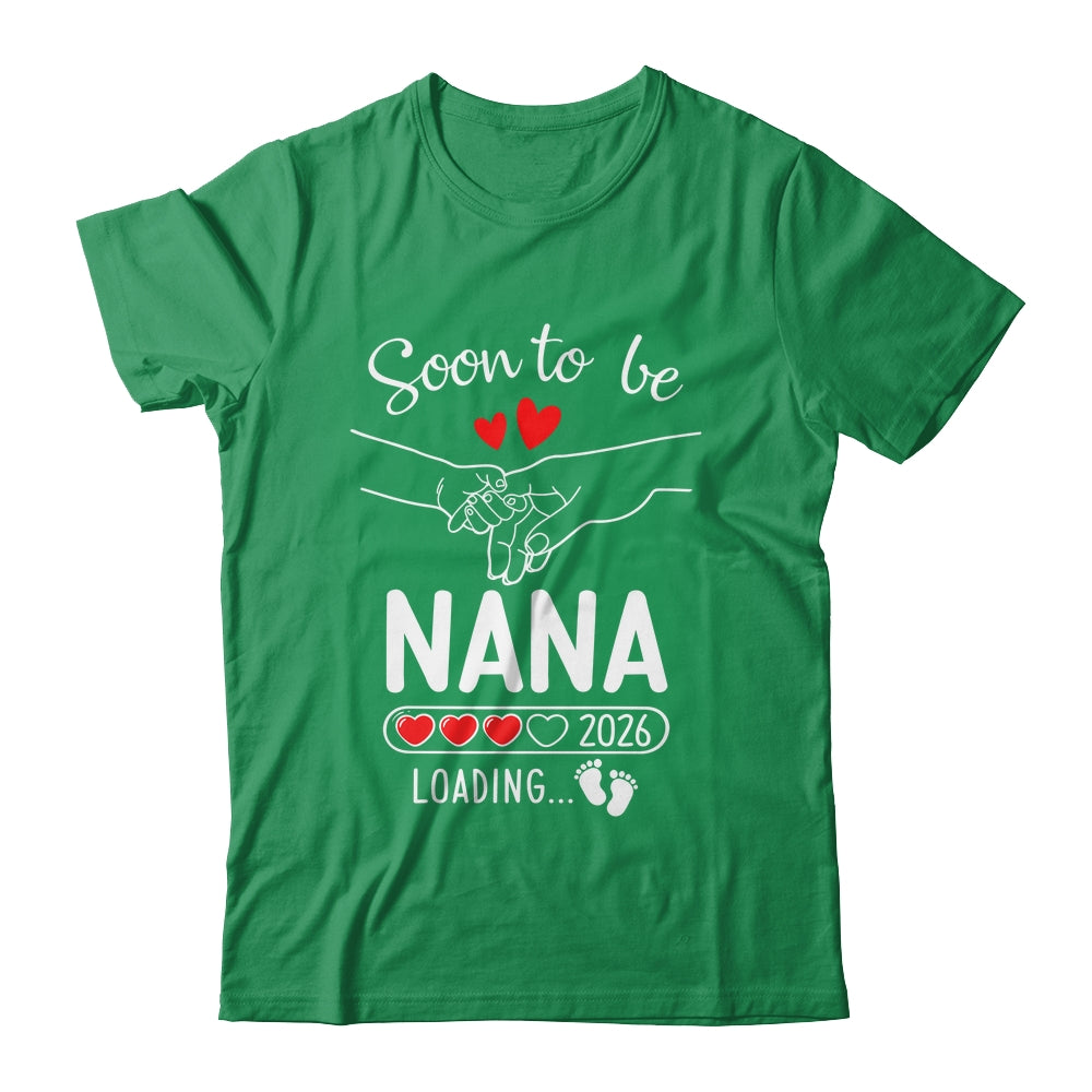Soon To Be Nana 2026 Loading Pregnancy Announcement Nana Shirt & Hoodie | siriusteestore