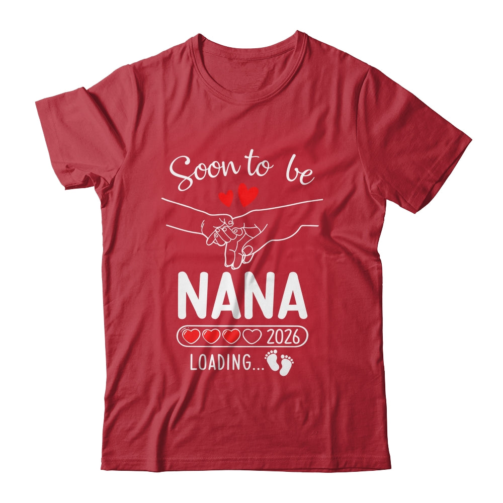 Soon To Be Nana 2026 Loading Pregnancy Announcement Nana Shirt & Hoodie | siriusteestore