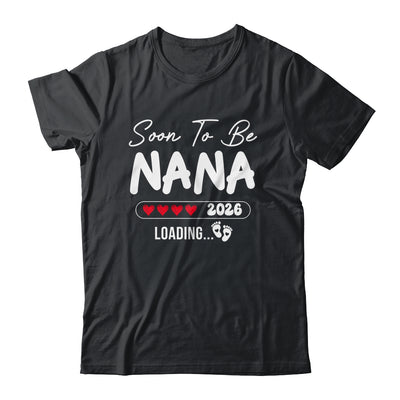 Soon To Be Nana 2026 Loading Promoted To Nana Est 2026 Shirt & Hoodie | siriusteestore