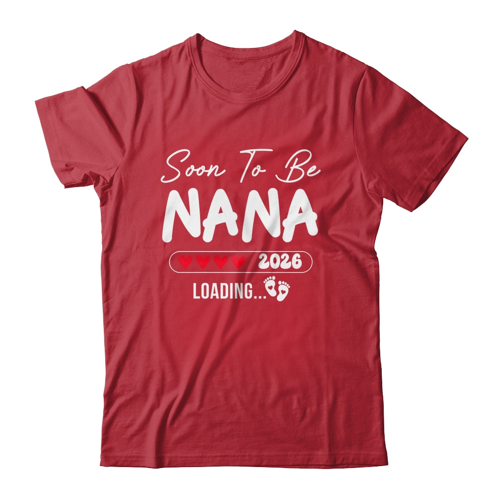 Soon To Be Nana 2026 Loading Promoted To Nana Est 2026 Shirt & Hoodie | siriusteestore