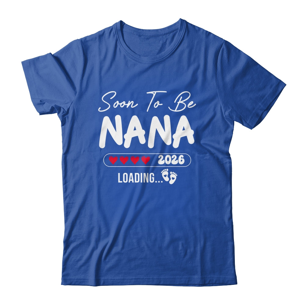 Soon To Be Nana 2026 Loading Promoted To Nana Est 2026 Shirt & Hoodie | siriusteestore
