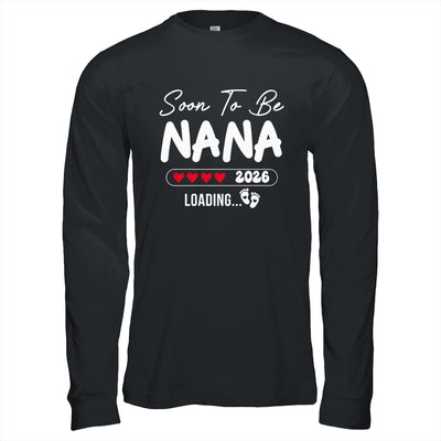 Soon To Be Nana 2026 Loading Promoted To Nana Est 2026 Shirt & Hoodie | siriusteestore