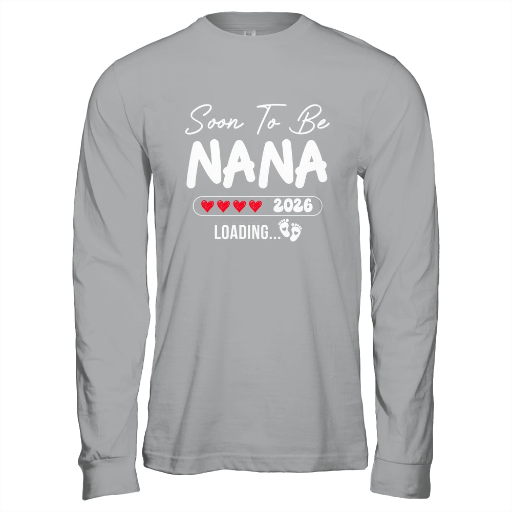 Soon To Be Nana 2026 Loading Promoted To Nana Est 2026 Shirt & Hoodie | siriusteestore