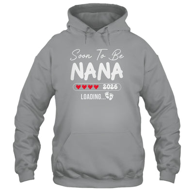 Soon To Be Nana 2026 Loading Promoted To Nana Est 2026 Shirt & Hoodie | siriusteestore