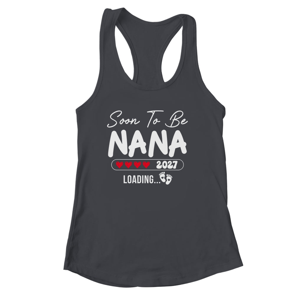 Soon To Be Nana 2027 Loading Promoted To Nana Est 2027 Shirt & Tank Top | siriusteestore