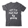 Soon To Be Pap Pap 2026 Fathers Day First Time Pap Pap Shirt & Hoodie | siriusteestore