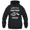 Soon To Be Pap Pap Est 2025 Fathers Day First Time New Shirt & Hoodie | siriusteestore