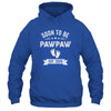 Soon To Be Pawpaw 2026 Fathers Day First Time Pawpaw Shirt & Hoodie | siriusteestore