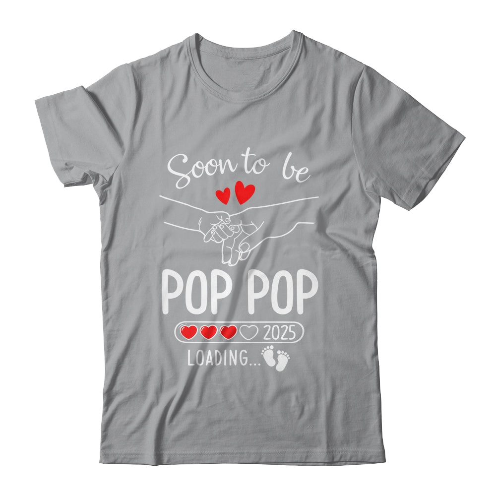 Soon To Be Pop Pop 2025 Loading Pregnancy Announcement Pop Pop Shirt & Hoodie | siriusteestore