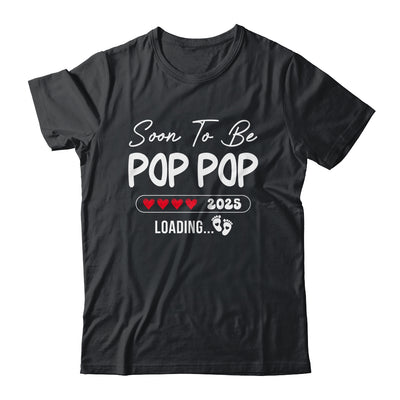 Soon To Be Pop Pop 2025 Loading Promoted To Pop Pop Est 2025 Shirt & Hoodie | siriusteestore
