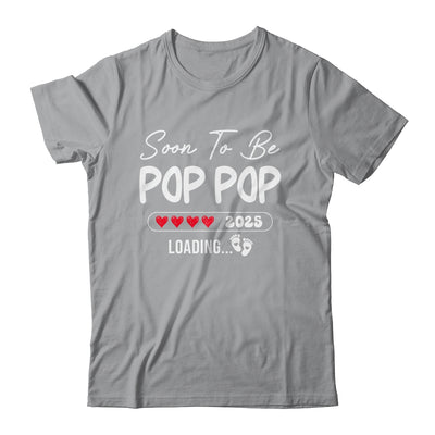 Soon To Be Pop Pop 2025 Loading Promoted To Pop Pop Est 2025 Shirt & Hoodie | siriusteestore