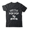 Soon To Be Pop Pop 2026 Fathers Day First Time Pop Pop Shirt & Hoodie | siriusteestore