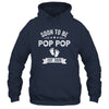 Soon To Be Pop Pop 2026 Fathers Day First Time Pop Pop Shirt & Hoodie | siriusteestore