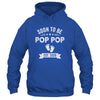 Soon To Be Pop Pop 2026 Fathers Day First Time Pop Pop Shirt & Hoodie | siriusteestore