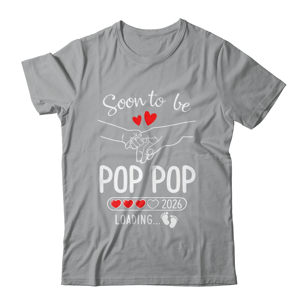 Soon To Be Pop Pop 2026 Loading Pregnancy Announcement Pop Pop Shirt & Hoodie | siriusteestore
