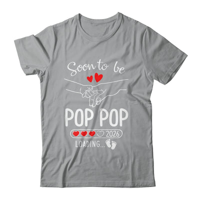 Soon To Be Pop Pop 2026 Loading Pregnancy Announcement Pop Pop Shirt & Hoodie | siriusteestore