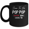 Soon To Be Pop Pop 2026 Loading Promoted To Pop Pop Est 2026 Mug | siriusteestore