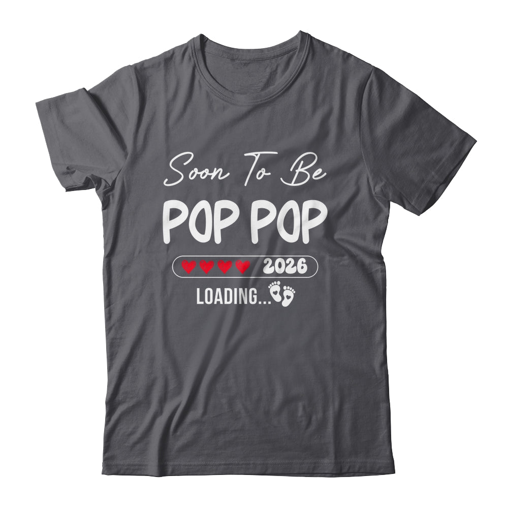 Soon To Be Pop Pop 2026 Loading Promoted To Pop Pop Est 2026 Shirt & Hoodie | siriusteestore