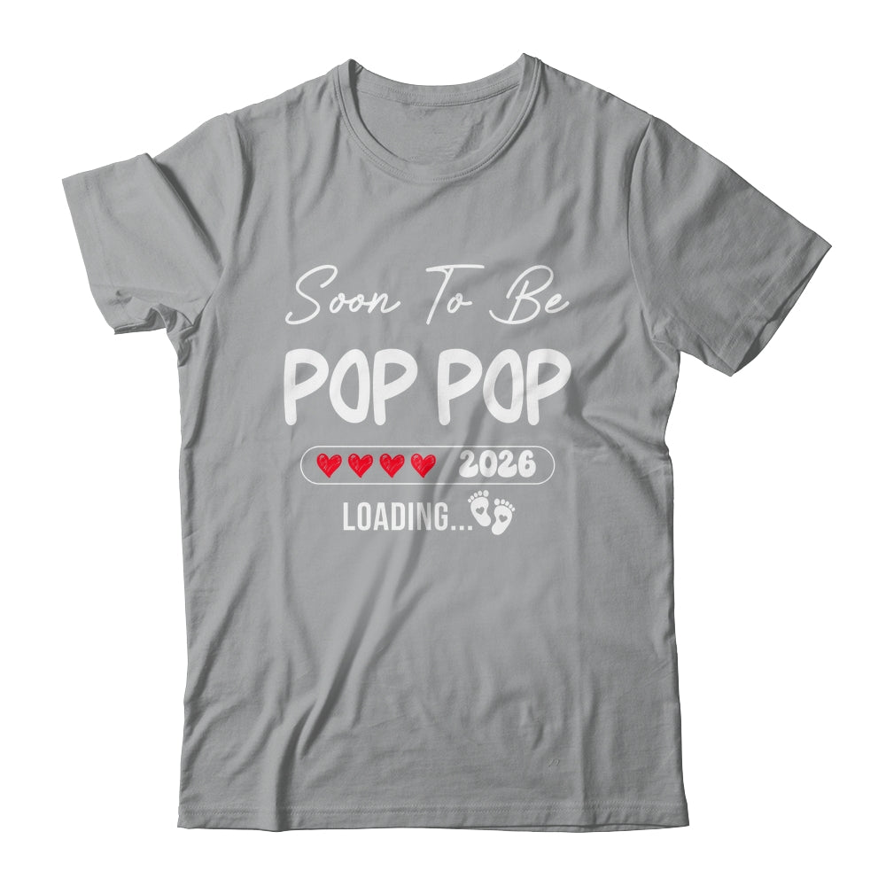 Soon To Be Pop Pop 2026 Loading Promoted To Pop Pop Est 2026 Shirt & Hoodie | siriusteestore