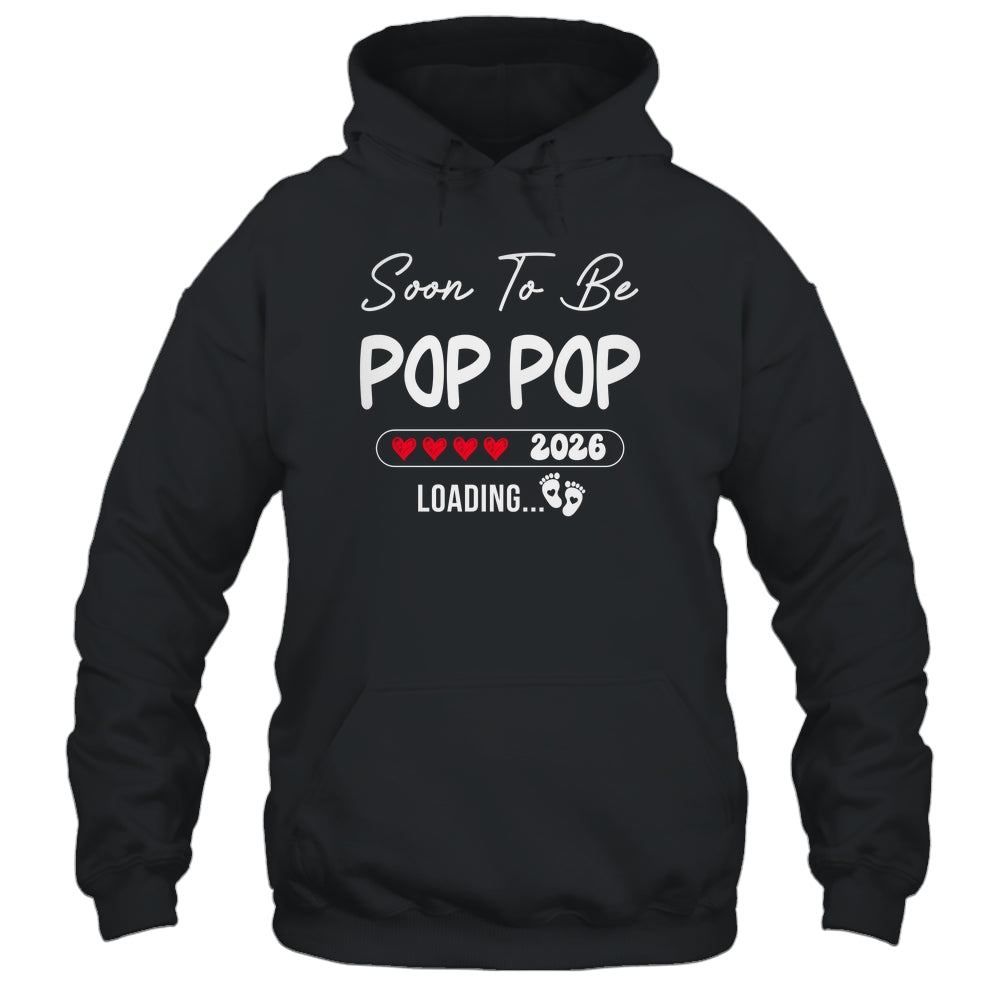 Soon To Be Pop Pop 2026 Loading Promoted To Pop Pop Est 2026 Shirt & Hoodie | siriusteestore