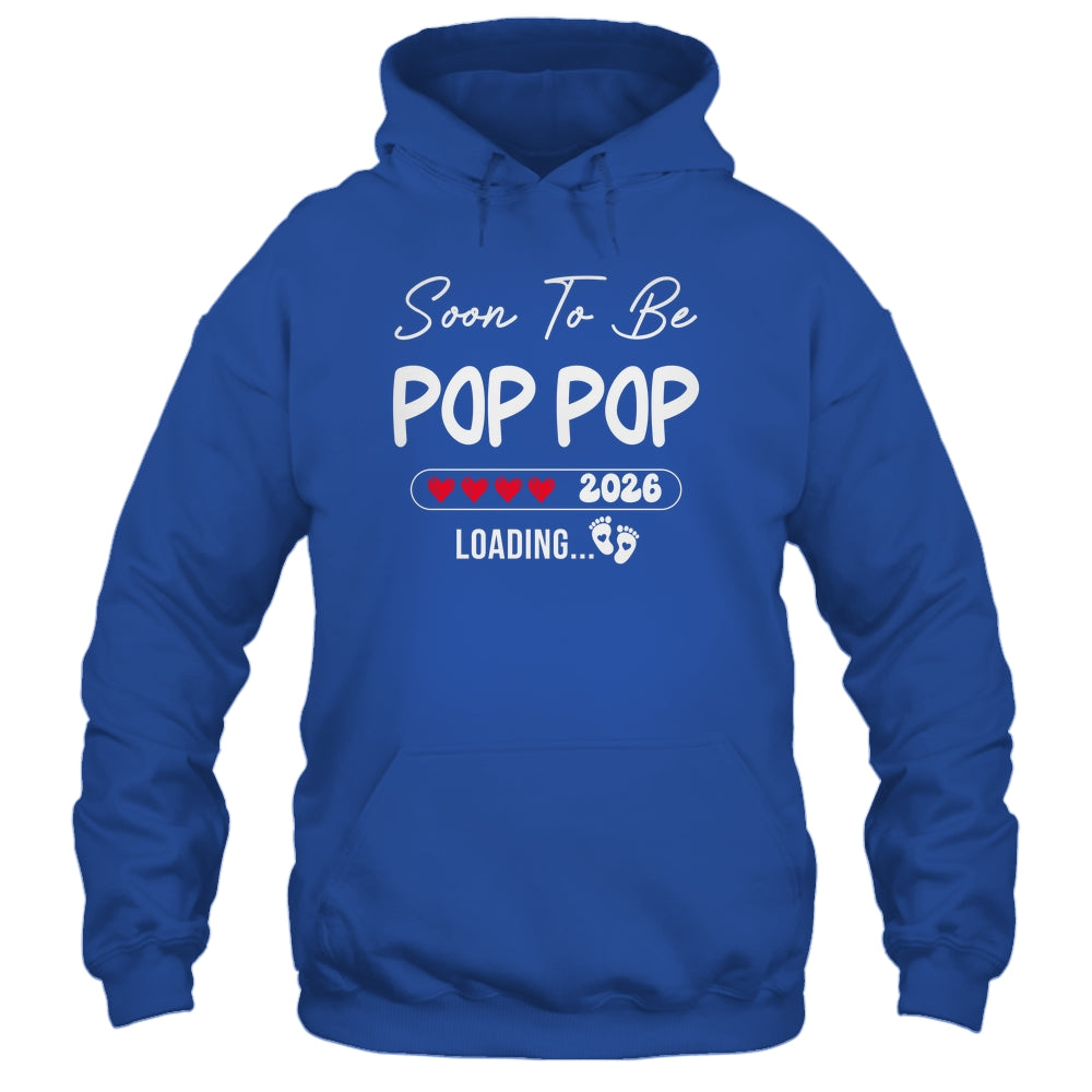 Soon To Be Pop Pop 2026 Loading Promoted To Pop Pop Est 2026 Shirt & Hoodie | siriusteestore