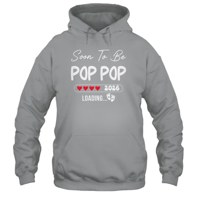 Soon To Be Pop Pop 2026 Loading Promoted To Pop Pop Est 2026 Shirt & Hoodie | siriusteestore