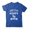 Soon To Be Poppy 2025 Fathers Day First Time Poppy Shirt & Hoodie | siriusteestore