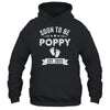 Soon To Be Poppy 2025 Fathers Day First Time Poppy Shirt & Hoodie | siriusteestore