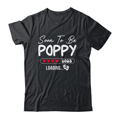 Soon To Be Poppy 2025 Loading Promoted To Poppy Est 2025 Shirt & Hoodie | siriusteestore
