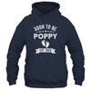 Soon To Be Poppy 2026 Fathers Day First Time Poppy Shirt & Hoodie | siriusteestore