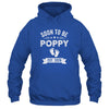 Soon To Be Poppy 2026 Fathers Day First Time Poppy Shirt & Hoodie | siriusteestore