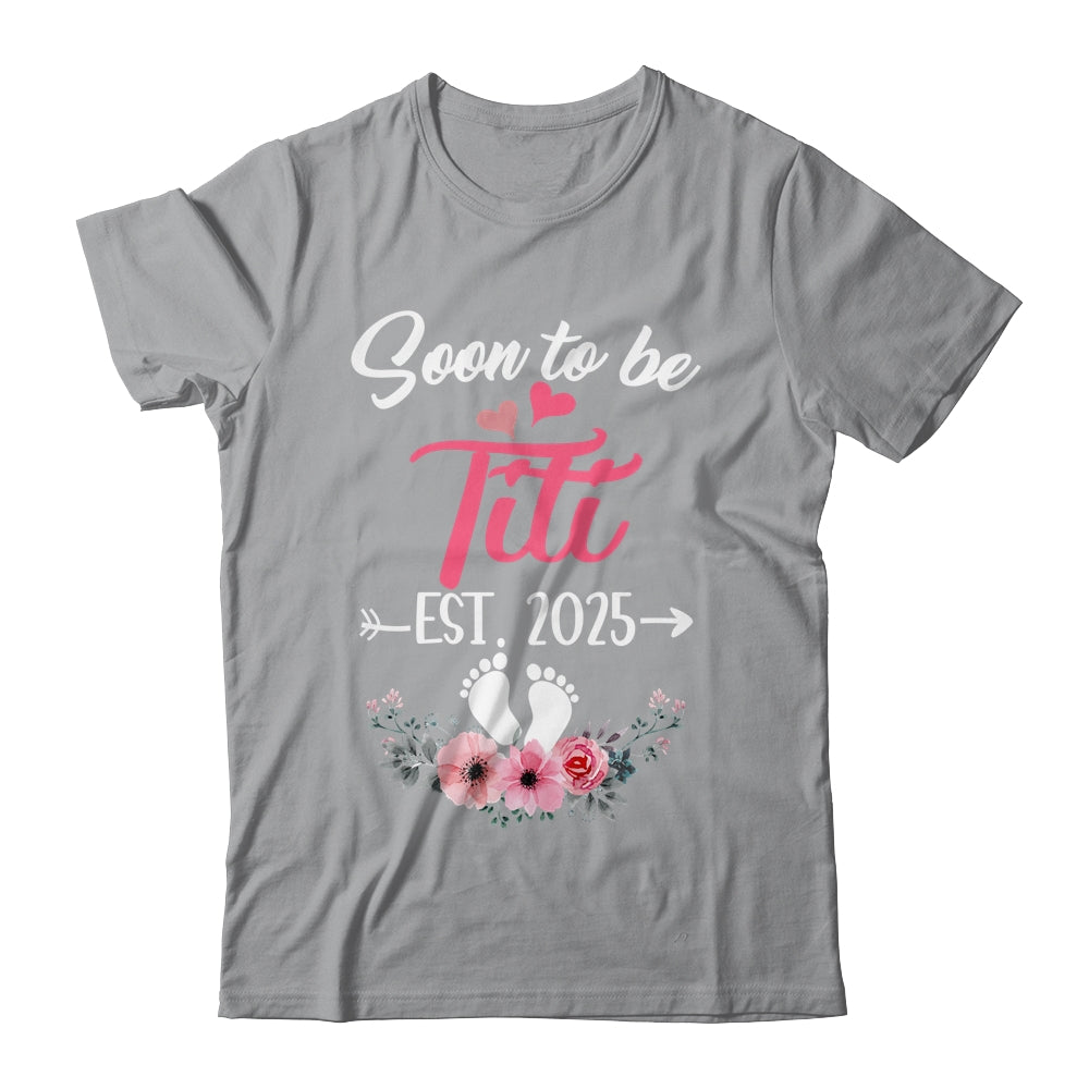 Soon To Be Titi Est 2025 Mothers Day First Time Titi Shirt & Tank Top | siriusteestore