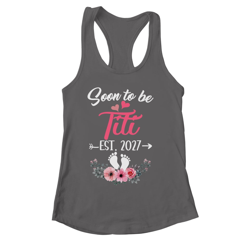 Soon To Be Titi Est 2027 Mothers Day First Time Titi Shirt & Tank Top | siriusteestore