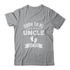Soon To Be Uncle 2025 Fathers Day First Time Uncle Shirt & Hoodie | siriusteestore