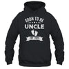 Soon To Be Uncle 2025 Fathers Day First Time Uncle Shirt & Hoodie | siriusteestore