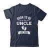 Soon To Be Uncle 2026 Fathers Day First Time Uncle Shirt & Hoodie | siriusteestore
