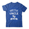 Soon To Be Uncle 2026 Fathers Day First Time Uncle Shirt & Hoodie | siriusteestore