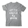 Soon To Be Uncle 2026 Fathers Day First Time Uncle Shirt & Hoodie | siriusteestore