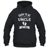 Soon To Be Uncle 2026 Fathers Day First Time Uncle Shirt & Hoodie | siriusteestore
