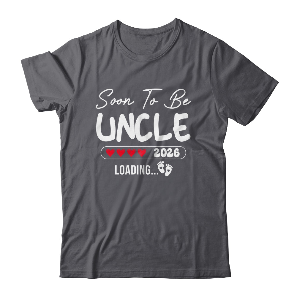 Soon To Be Uncle 2026 Loading Promoted To Uncle Est 2026 Shirt & Hoodie | siriusteestore