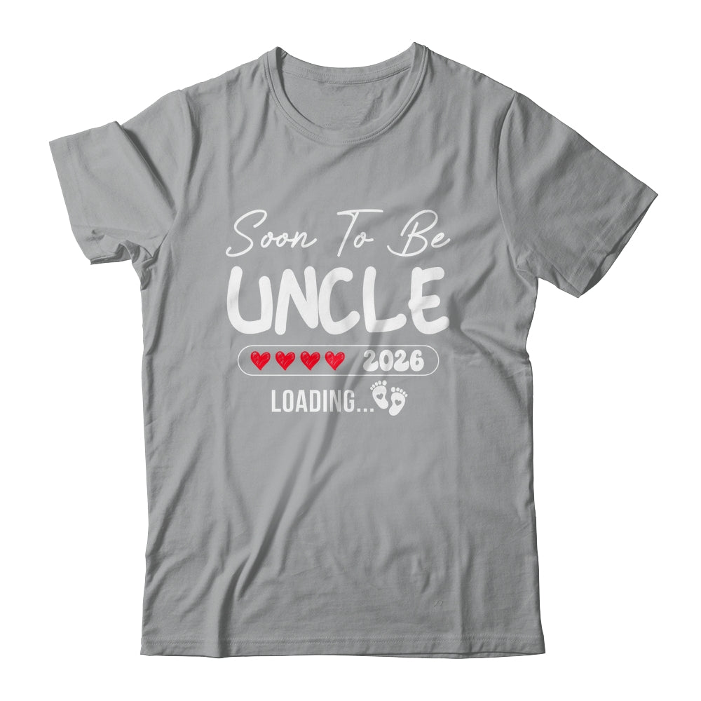 Soon To Be Uncle 2026 Loading Promoted To Uncle Est 2026 Shirt & Hoodie | siriusteestore